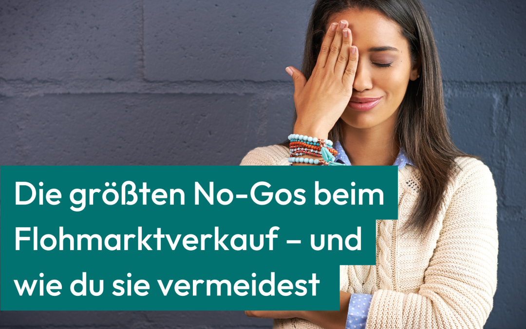Die größten No-Gos beim Flohmarktverkauf – und wie du sie vermeidest