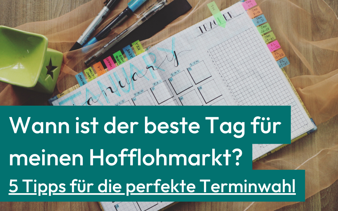 Wann ist der beste Tag für meinen Hofflohmarkt? 5 Tipps für die perfekte Terminwahl