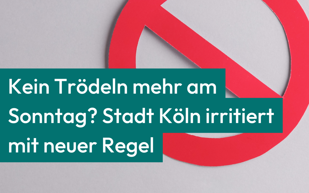 Kölner Sonntagsverbot für Hofflohmärkte sorgt für Unverständnis