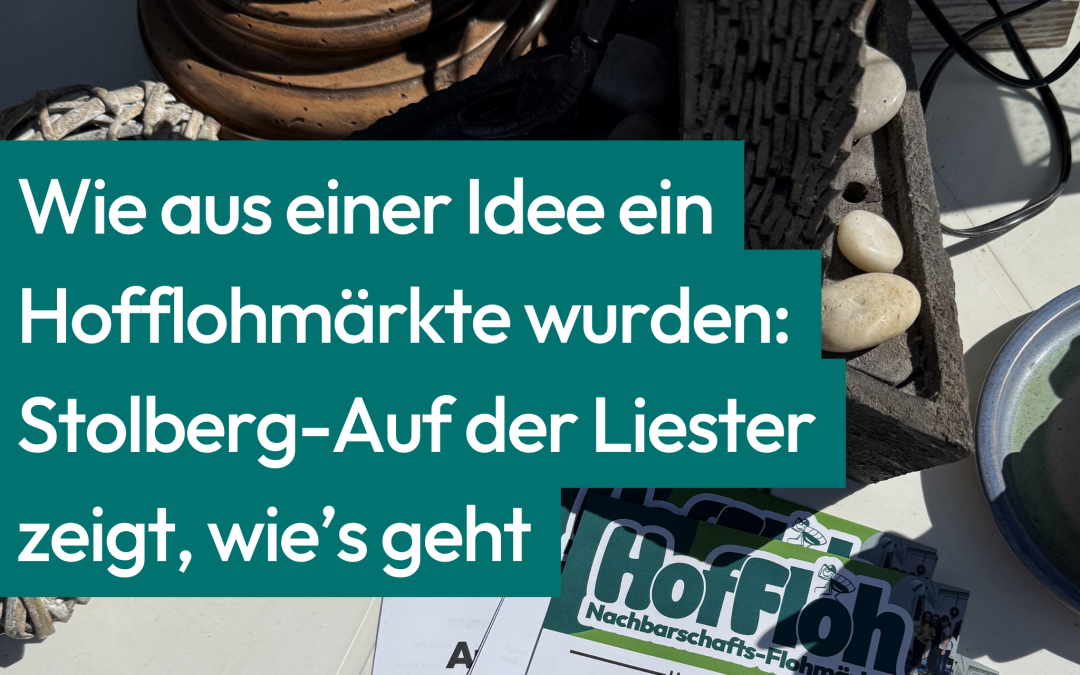 Wie aus einer Idee ein Hofflohmärkte wurden: Stolberg-Auf der Liester zeigt, wie’s geht